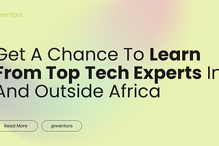 Get A Chance To Learn From Top Tech Experts In And Outside Africa