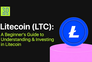 Litecoin (LTC): A Beginner’s Guide to Understanding and Investing in Litecoin