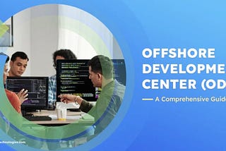 Offshore Development Center (ODC): A Complete Guide