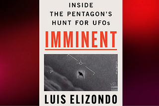 Inside “Imminent”: Luis Elizondo’s Book About Pentagon's UFO Program
