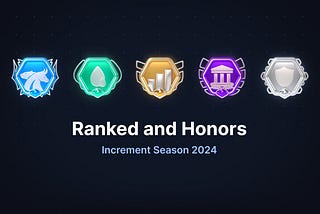 Increment Season 2024: Ranked and Honors