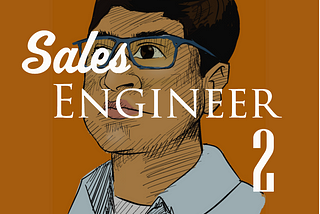 Becoming a Sales Engineer: Part 2