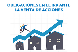 IRP. Obligaciones ante la venta de acciones