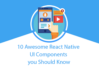 10 Awesome React Native UI Component Libraries You Should Know