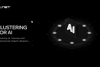 Clustering for AI: Innovating AI Training with Decentralized Compute Networks