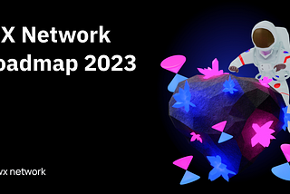 WX Network: Roadmap 2023