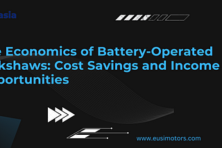 The Economics of Battery-Operated Rickshaws: Cost Savings and Income Opportunities