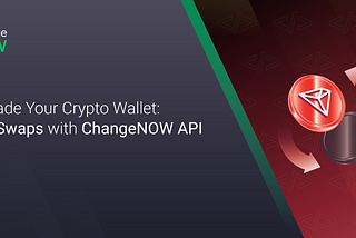 Upgrade Your Crypto Wallet: TRX Swaps with ChangeNOW API