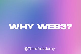 WHY WEB3?