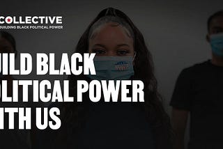 Banner: Build Black Political Power with Us