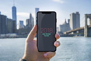 Compiled list of 2018 app design trends