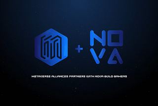 Metaverse Alliances Partners with Nova Guild Games!