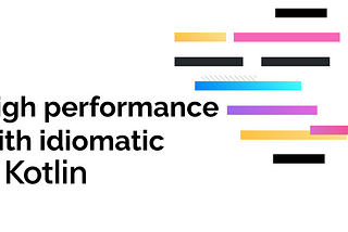 High performance with idiomatic Kotlin