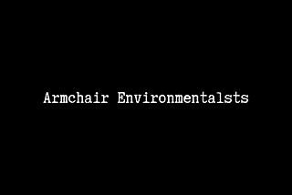 Armchair Environmentalists