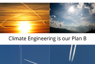 Climate Engineering is a viable Plan B