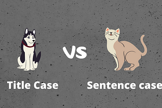 A dog representing Title Case VS a cat representing Sentence case.