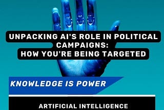 Unpacking AI’s Role In Political Campaigns. What You Should Know