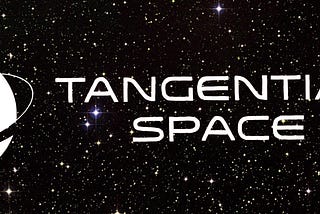 Welcome To Tangential Space