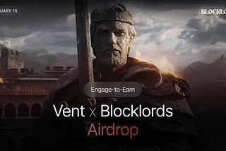 BLOCKLORDS Unveils Exciting New Engage-to-Earn Airdrop on VENT.