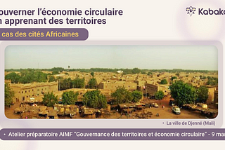 Gouverner l’économie circulaire en apprenant des territoires : Le cas des cités Africaines*