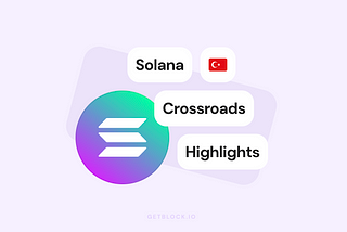 Transformative Trends from Solana Crossroads 2025 — A Take from GetBlock’s CEO