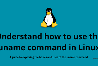 Understand how to use the uname command in Linux