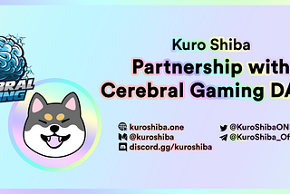 Kuro Shiba x Cerebral Gaming DAO — NFT Staking as an Innovative Solution for Initial Token…