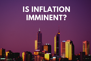 Is Inflation Imminent?
