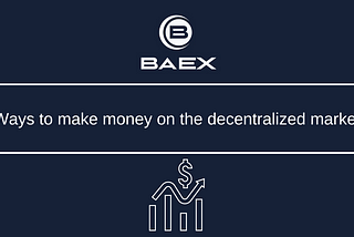 Ways to make money on the decentralized market