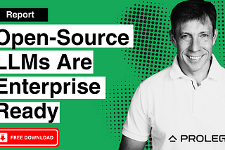 Open Source LLMs are Enterprise Ready [FREE REPORT]