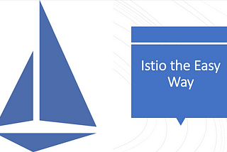 Istio the Easy Way