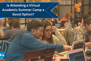 Is Attending a Virtual Academic Summer Camp a Good Option?