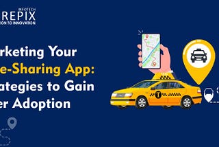 Marketing Your Ride-Sharing App: Strategies to Gain User Adoption