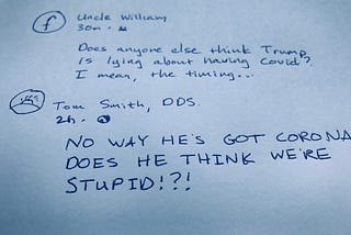 A handwritten approximation of two Facebook posts from people who think Trump is lying about having the coronavirus