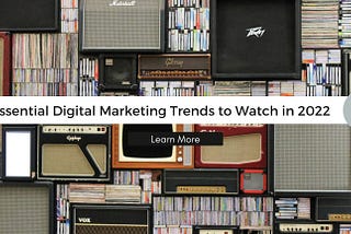 5 Essential Digital Marketing Trends to Watch in 2022