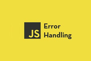 JavaScript — Errors & Exceptions Handling