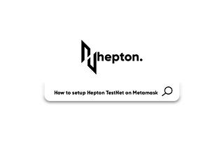 How to Setup Hepton-TestNet on MetaMask?