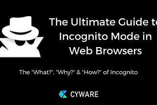 The Ultimate Guide to “Incognito” Mode in Web Browser