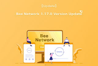 [Update] Bee Network 1.17 Version Update