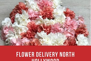 Flower Delivery North Hollywood | 24 Hours Service in North Hollywood