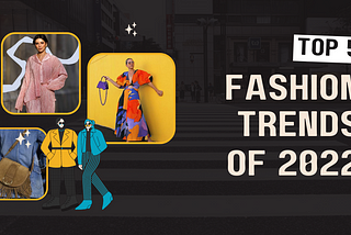 Top 5 fashion trends of 2022
