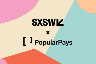 SXSW Goes Pop: Navigating Austin’s biggest week with Popular Pays