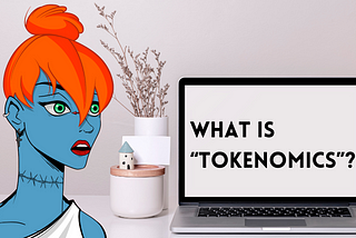 What is “Tokenomics”?