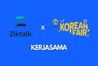 Kerjasama Ziktalk dan Universitas Indonesia melalui Korean Fair 2021