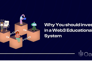 Why You Should Invest In A Web3 Educational System