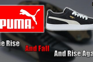 Puma — The Rise and Fall and Rise Again