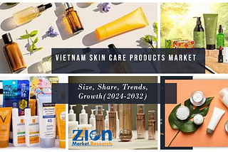 🌎Vietnam Skin Care Products Market Size, Share Report, Analysis, Trends, Growth(2024–2032)