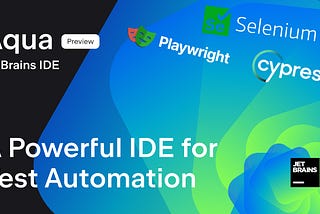 JetBrains Aqua: Your All-in-One Solution for Development and QA Automation