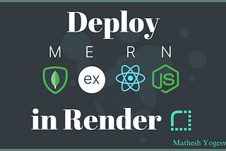 Demystifying Deployment: A Step-by-Step Guide to Deploying Your MERN Stack App on Render