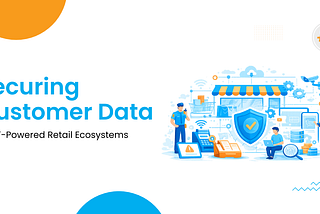 How to Secure Customer Data in IoT-Enabled Retail Systems
